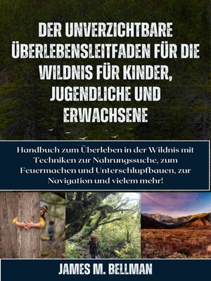 cover image of Der unverzichtbare Überlebensleitfaden für die Wildnis für Kinder, Jugendliche und Erwachsene